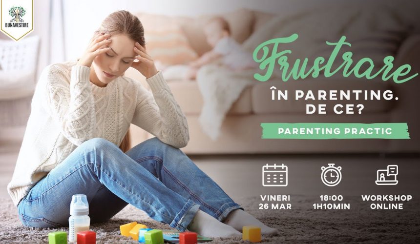 Frustrare în parenting. De ce?