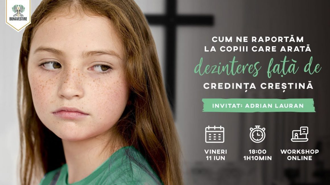 Cum ne raportăm la copiii care arată dezinteres față de credința creștină?